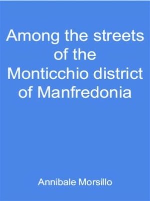 cover image of Among the streets of the Monticchio district of Manfredonia